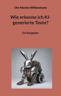 Wie erkenne ich KI-generierte Texte? - Ute-Marion Wilkesmann - E-Book