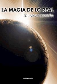 La magia de lo real - Eduardo Lurueña - E-Book