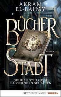 Die Bibliothek der flüsternden Schatten - Bücherstadt - Akram El-Bahay - E-Book