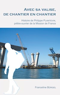 Avec sa valise, de chantier en chantier - Franceline Burgel - E-Book