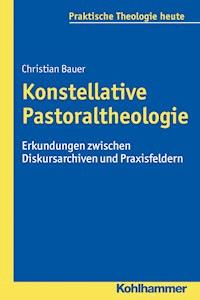 Konstellative Pastoraltheologie - Christian Bauer - E-Book