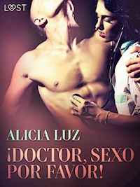 ¡Doctor, Sexo Por Favor! - Relato corto erótico - Alicia Luz - E-Book
