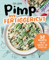 Pimp my Fertiggericht - Tom Grimm - E-Book