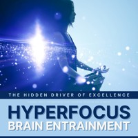 Hyperfocus: The Hidden Driver of Excellence - Binaural Waves for Concentration, Focusing, Studying & Learning - EUROPEAN INSTITUTE FOR BINAURAL SOUND WAVES - Hörbuch