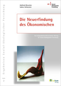 Die Neuerfindung des Ökonomischen - Adelheid Biesecker - kostenlos E-Book