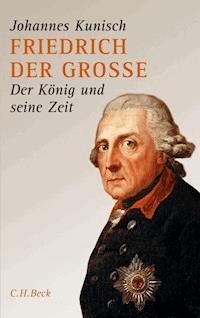 Friedrich der Grosse - Johannes Kunisch - E-Book