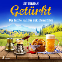 Getürkt: Der fünfte Fall für Zeki Demirbilek - Su Turhan - Hörbuch