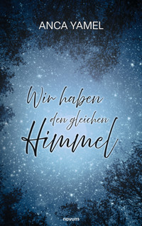 Wir haben den gleichen Himmel - Anca Yamel - E-Book