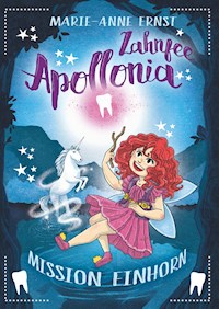 Zahnfee Apollonia Mission Einhorn - Marie-Anne Ernst - E-Book
