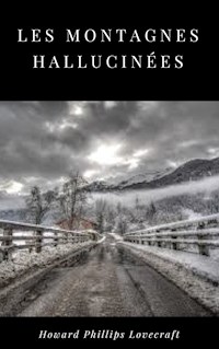 Les Montagnes Hallucinées - Howard Phillips Lovecraft - E-Book