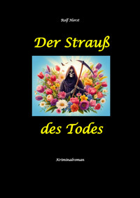 Der Strauß des Todes: hochfunktionaler Autismus, Studentenheim, Bloßstellen, Videos im Netz, Mord, Hundesitter, Meditation, Ruhe, Teamarbeit, Overload, KTU - Rolf Horst - E-Book