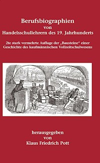 Berufsbiographien von Handelsschullehrern des 19. Jahrhunderts - Klaus Friedrich Pott - E-Book