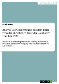 Analyse des Quellentextes aus dem Buch "Von der christlichen Taufe der Gläubigen" vom Juli 1525 - Erich Böke - E-Book