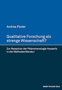 Qualitative Forschung als strenge Wissenschaft? - Andrea Ploder - E-Book
