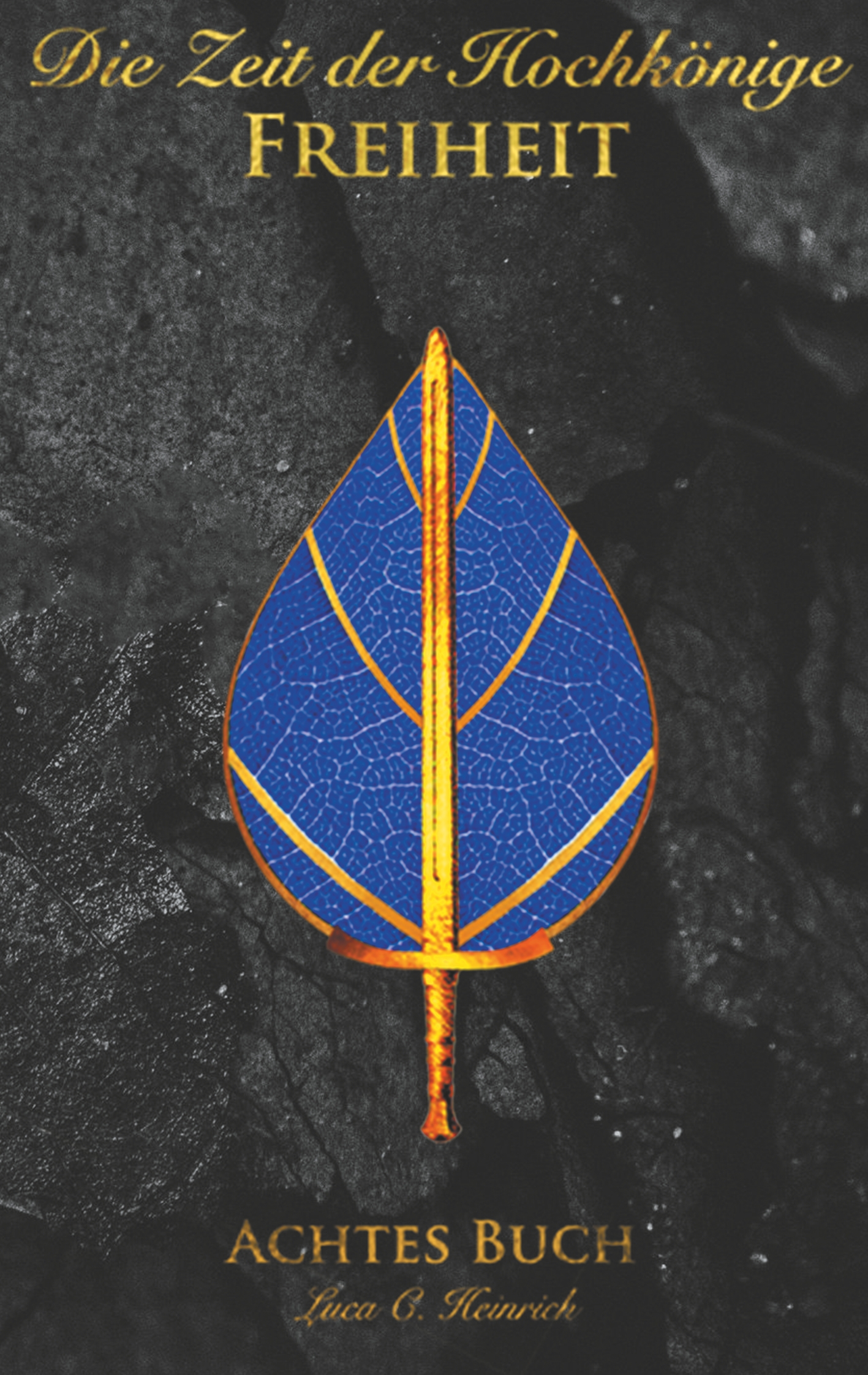 Die Zeit der Hochkönige - Freiheit - Achtes Buch - Luca C. Heinrich - E-Book