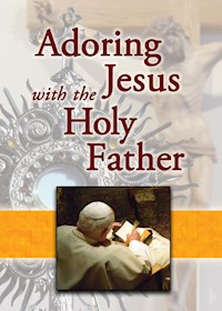 Adoring Jesus with the Holy Father - Mary Lea - E-Book