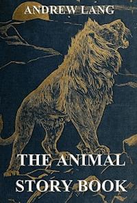 The Animal Story Book - Andrew Lang - E-Book