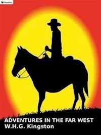 Adventures in the Far West - W. H. G. Kingston - E-Book