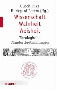 Wissenschaft - Wahrheit - Weisheit - - E-Book