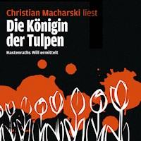 Die Königin der Tulpen - Hastenraths Will ermittelt - Christian Macharski - Hörbuch