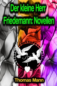 Der kleine Herr Friedemann: Novellen - Thomas Mann - E-Book