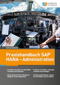 Praxishandbuch SAP HANA – Administration - Andreas Schuster - E-Book