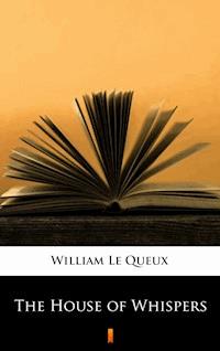 The House of Whispers - William Le Queux - E-Book
