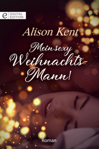 Mein sexy Weihnachts-Mann! - Alison  Kent - E-Book
