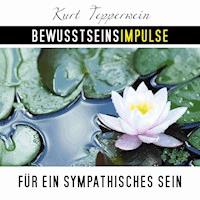 Bewusstseinsimpulse für ein sympathisches Sein - Kurt Tepperwein - Hörbuch