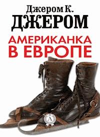 Американка в Европе - Джером К. Джером - E-Book