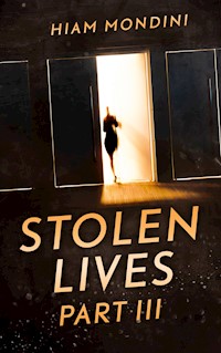 Stolen Lives - Part III - Hiam Mondini - E-Book