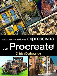 Peintures numériques expréssives sur Procreate - Deshpande Shirish - E-Book