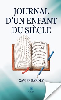 Journal d’un enfant du siècle - Xavier Bardey - E-Book