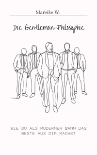 Die Gentleman-Philosophie - Mareike W. - E-Book