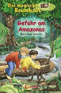 Das magische Baumhaus (Band 6) - Gefahr am Amazonas - Mary Pope Osborne - E-Book