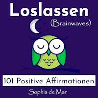 Loslassen - 101 Positive Affirmationen (Brainwaves) - Sophia de Mar - Hörbuch