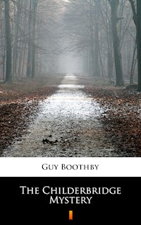 The Childerbridge Mystery - Guy Boothby - E-Book