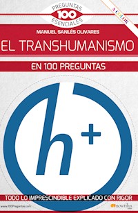 El transhumanismo en 100 preguntas - Manuel Sanlés Olivares - E-Book