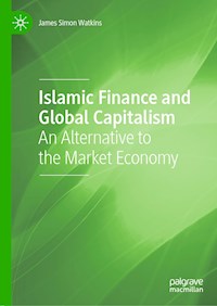 Islamic Finance and Global Capitalism - James Simon Watkins - E-Book