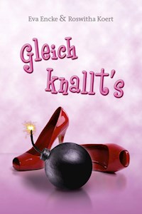 Gleich knallt's - Eva Encke - E-Book