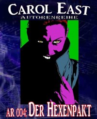 AR 004: Der Hexenpakt - Carol East - E-Book