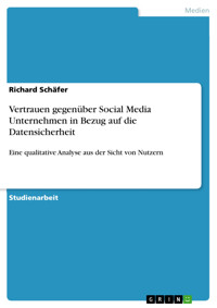 Vertrauen gegenüber Social Media Unternehmen in Bezug auf die Datensicherheit - Richard Schäfer - E-Book
