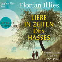 Liebe in Zeiten des Hasses - Chronik eines Gefühls 1929-1939 (Ungekürzt) - Florian Illies - Hörbuch