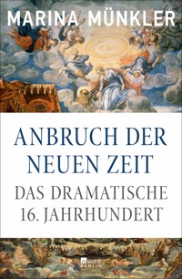 Anbruch der neuen Zeit - Marina Münkler - E-Book