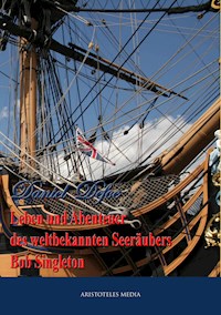 Leben und Abenteuer des weltbekannten Seeräubers Bob Singleton - Daniel Defoe - E-Book