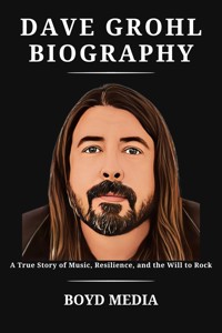 DAVE GROHL BIOGRAPHY - BOYD MEDIA - E-Book