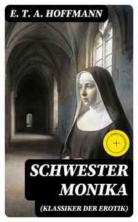 Schwester Monika (Klassiker der Erotik) - E.T.A. Hoffmann - E-Book