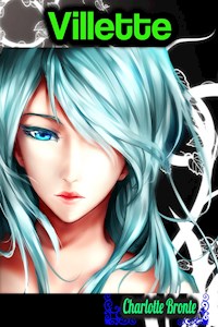 Villette - Charlotte Bronte - Charlotte Bronte - E-Book