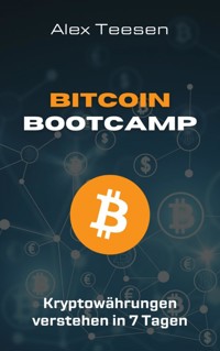 Bitcoin Bootcamp - Kryptowährungen verstehen in 7 Tagen - Alex Teesen - E-Book