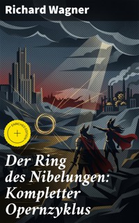 Der Ring des Nibelungen: Kompletter Opernzyklus - Richard Wagner - E-Book